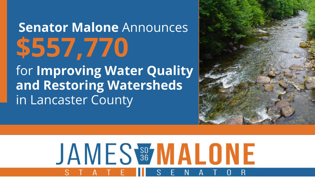 Senator Malone Announces Grant for Improving Water Quality and Restoring Watersheds in Lancaster County