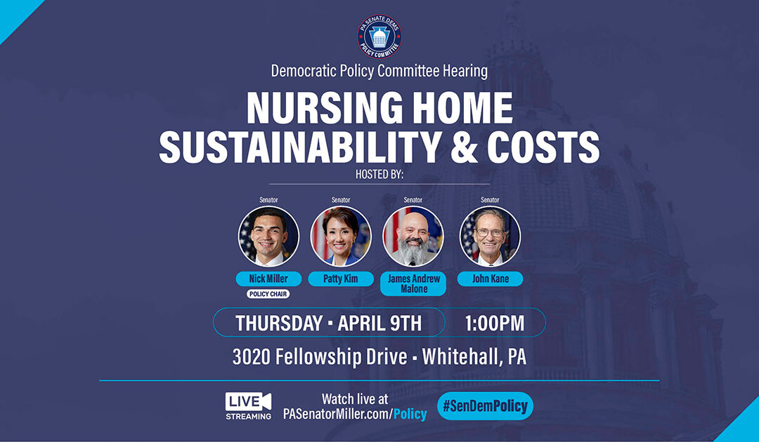 Senate Democratic Caucus Policy Committee Hearing on Nursing Home Sustainability & Costs
